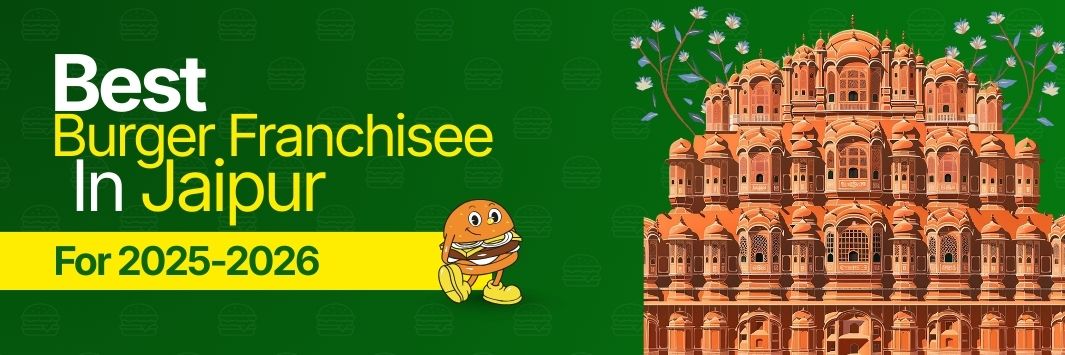 Best Burger Franchise in Jaipur for 2025-2026