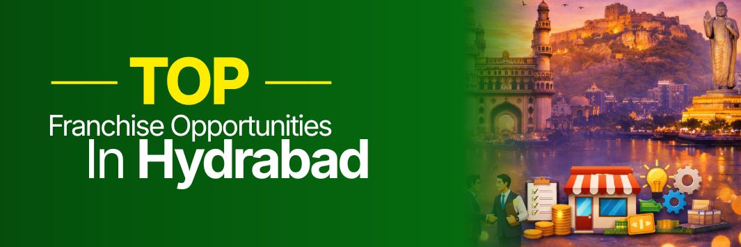 Franchise Opportunity in Hyderabad